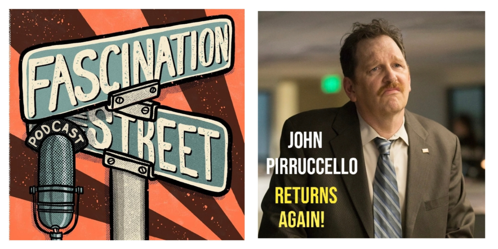 John Pirruccello Returns Again! Fascination Street